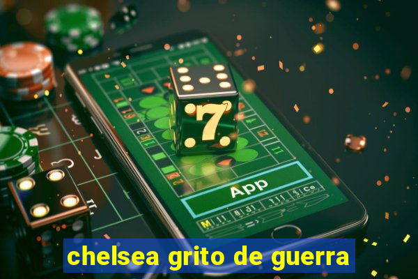chelsea grito de guerra